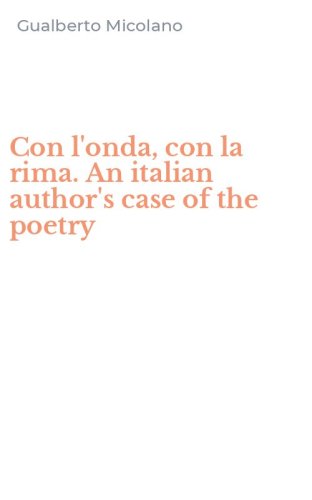 Con l'onda, con la rima. An italian author's case of the poetry