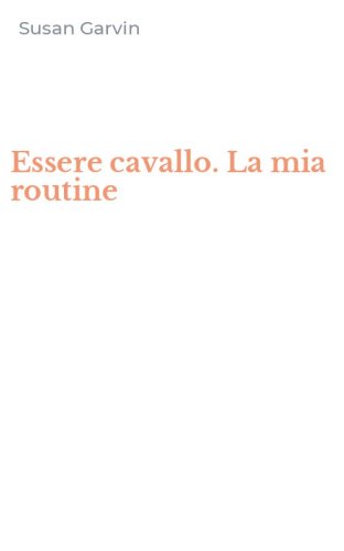 Essere cavallo. La mia routine