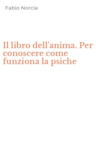 Il libro dell'anima. Per conoscere come funziona la psiche