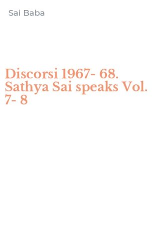 Discorsi 1967-68. Sathya Sai speaks Vol. 7-8