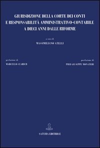 Giurisdizione della Corte dei Conti e responsabilit&agrave; amministrativo-contabile a dieci anni dalle riforme