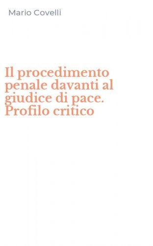 Il procedimento penale davanti al giudice di pace. Profilo critico