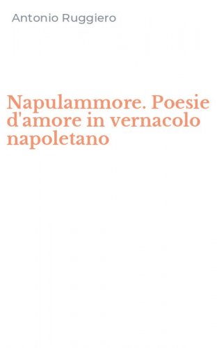 Napulammore. Poesie d'amore in vernacolo napoletano