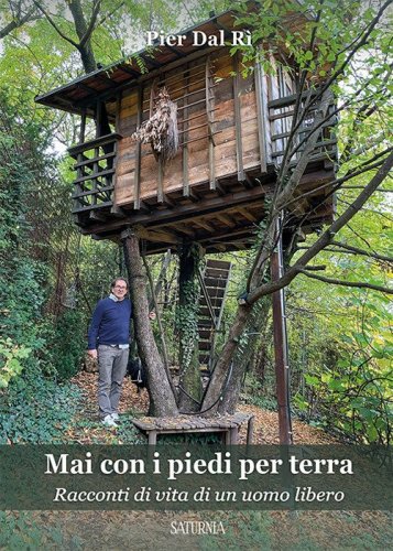 Mai con i piedi per terra. Racconti di vita di un uomo libero
