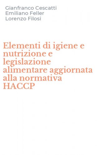 Elementi di igiene e nutrizione e legislazione alimentare aggiornata alla normativa HACCP