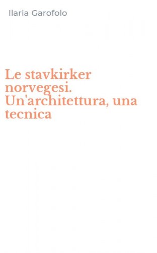 Le stavkirker norvegesi. Un'architettura, una tecnica