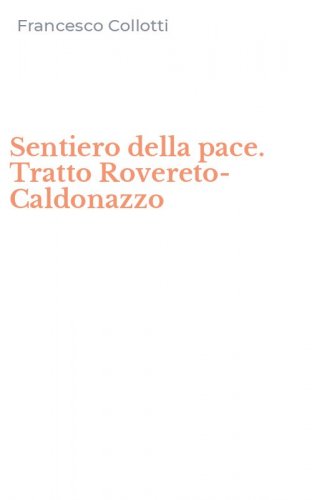 Sentiero della pace. Tratto Rovereto-Caldonazzo