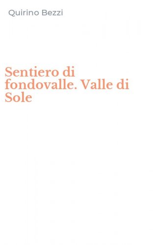 Sentiero di fondovalle. Valle di Sole