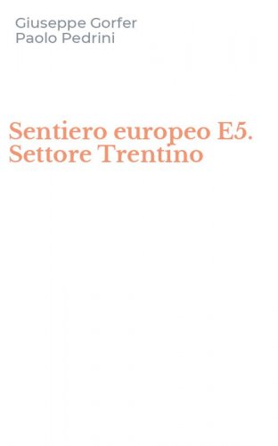 Sentiero europeo E5. Settore Trentino