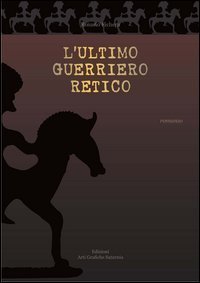 L'ultimo guerriero retico