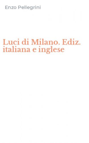 Luci di Milano. Ediz. italiana e inglese