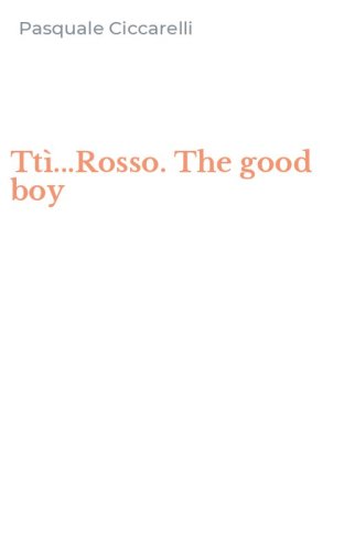 Tt&igrave;...Rosso. The good boy
