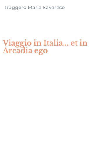 Viaggio in Italia... et in Arcadia ego