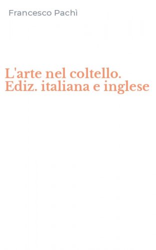L'arte nel coltello. Ediz. italiana e inglese