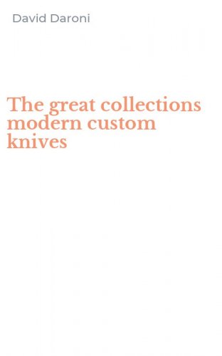 The great collections modern custom knives
