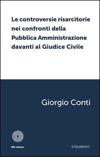 Le controversie risarcitorie nei confronti della pubblica amministrazione davanti al giudice civile