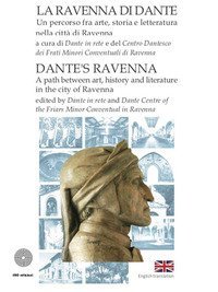 La Ravenna di Dante. Un percorso fra arte, storia e letteratura nella citt&agrave; di Ravenna. Ediz. italiana e inglese