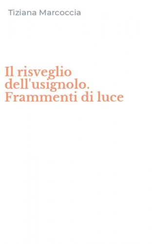 Il risveglio dell'usignolo. Frammenti di luce