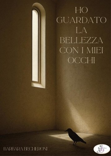 Ho guardato la bellezza con i miei occhi