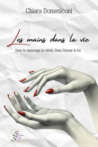 Les mains dans la vie. Dans le mensonge la v&eacute;rit&eacute;. Dans l'erreur la loi