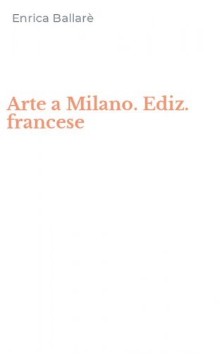 Arte a Milano. Ediz. francese