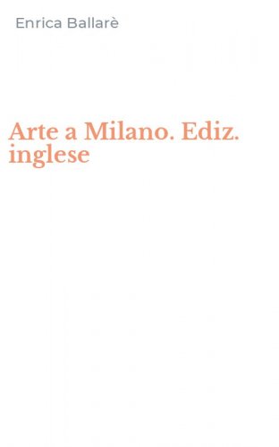 Arte a Milano. Ediz. inglese