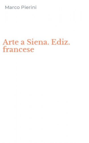 Arte a Siena. Ediz. francese