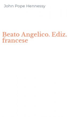Beato Angelico. Ediz. francese