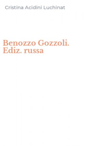 Benozzo Gozzoli. Ediz. russa