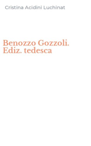 Benozzo Gozzoli. Ediz. tedesca