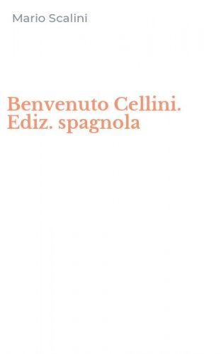 Benvenuto Cellini. Ediz. spagnola