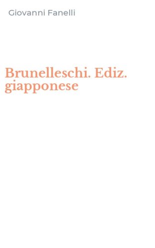 Brunelleschi. Ediz. giapponese