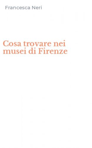 Cosa trovare nei musei di Firenze
