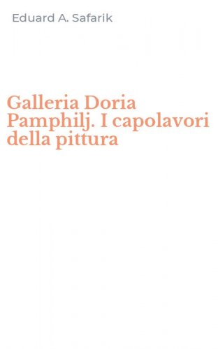 Galleria Doria Pamphilj. I capolavori della pittura
