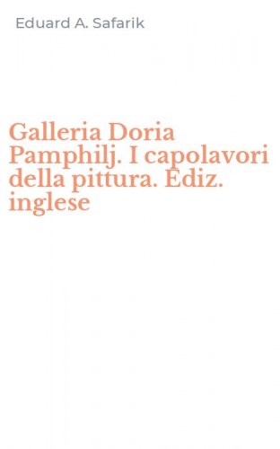 Galleria Doria Pamphilj. I capolavori della pittura. Ediz. inglese