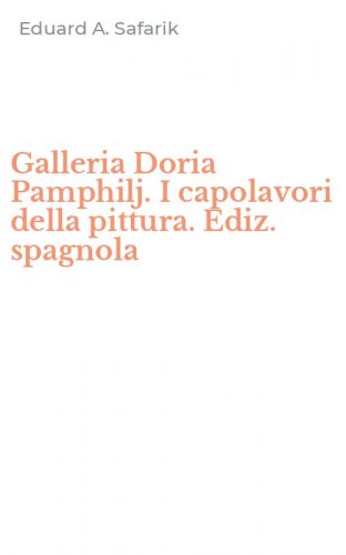 Galleria Doria Pamphilj. I capolavori della pittura. Ediz. spagnola