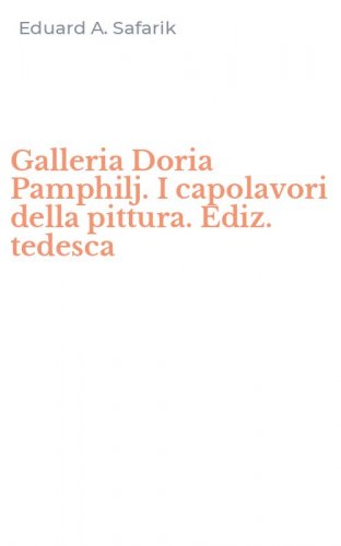 Galleria Doria Pamphilj. I capolavori della pittura. Ediz. tedesca