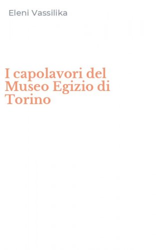 I capolavori del Museo Egizio di Torino