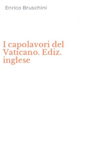 I capolavori del Vaticano. Ediz. inglese