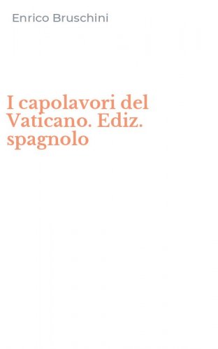 I capolavori del Vaticano. Ediz. spagnolo