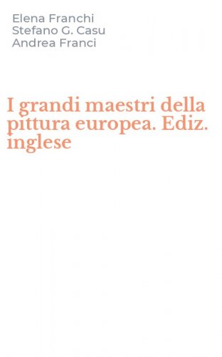 I grandi maestri della pittura europea. Ediz. inglese