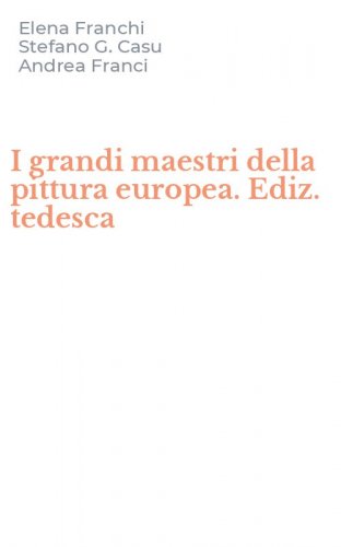 I grandi maestri della pittura europea. Ediz. tedesca