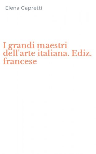 I grandi maestri dell'arte italiana. Ediz. francese