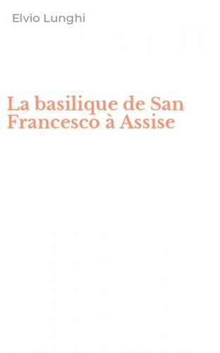 La basilique de San Francesco &agrave; Assise