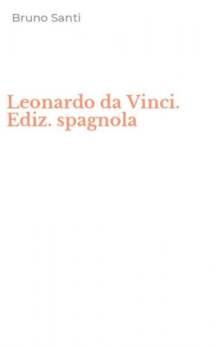 Leonardo da Vinci. Ediz. spagnola
