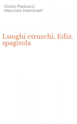 Luoghi etruschi. Ediz. spagnola