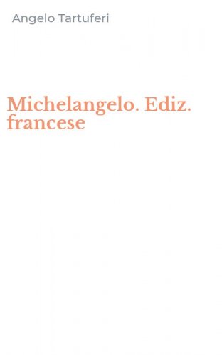 Michelangelo. Ediz. francese