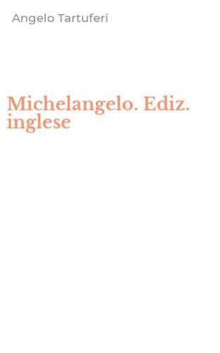 Michelangelo. Ediz. inglese