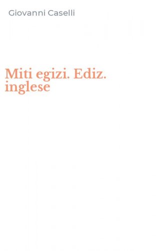 Miti egizi. Ediz. inglese