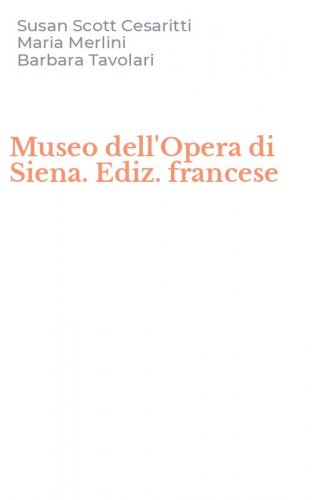 Museo dell'Opera di Siena. Ediz. francese